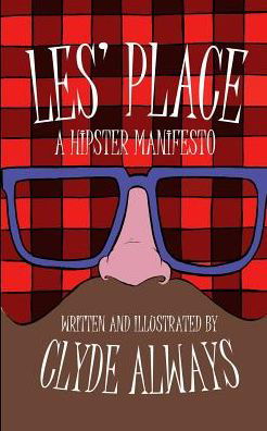 Cover for Clyde Always · Les' Place : A Hipster Manifesto (Pocketbok) (2019)