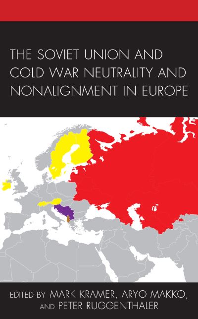 Cover for Mark Kramer · The Soviet Union and Cold War Neutrality and Nonalignment in Europe - The Harvard Cold War Studies Book Series (Hardcover Book) (2021)