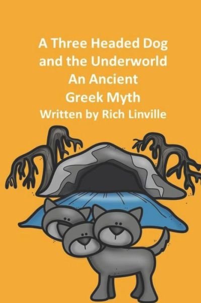 Cover for Rich Linville · A Three Headed Dog and the Underworld an Ancient Greek Myth (Taschenbuch) (2019)
