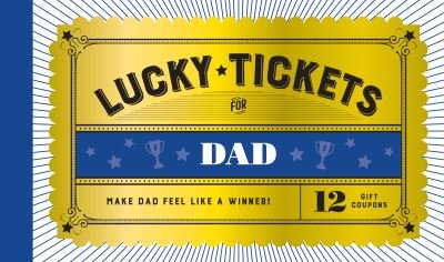 Lucky Tickets for Dad - Chronicle Books - Kirjat - Chronicle Books - 9781797208923 - torstai 7. tammikuuta 2021