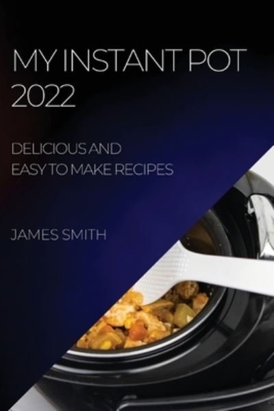 Cover for James Smith · My Instant Pot 2022 (Bog) (2022)