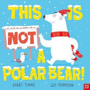 This is NOT a Polar Bear! - This is NOT a ... - Barry Timms - Książki - Nosy Crow Ltd - 9781839948923 - 12 października 2023