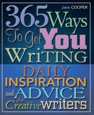 365 Ways To Get You Writing: Daily Inspiration and Advice for Creative Writers - Jane Cooper - Books - Little, Brown Book Group - 9781845284923 - May 17, 2012