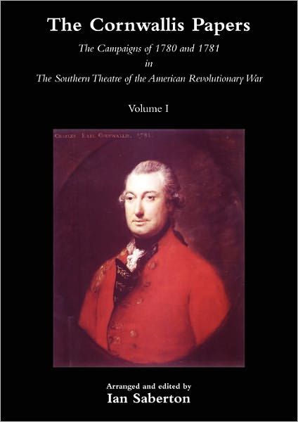 Cover for Ian Saberton · CORNWALLIS PAPERSThe Campaigns of 1780 and 1781 in The Southern Theatre of the American Revolutionary War Vol 1 (Paperback Book) (2010)