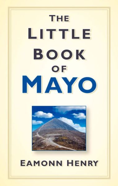 Cover for Eamonn Henry · The Little Book of Mayo (Hardcover Book) (2016)