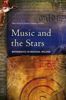 Cover for Mary Kelly · Music and the Stars: Mathematics in Medieval Ireland (Innbunden bok) (2013)