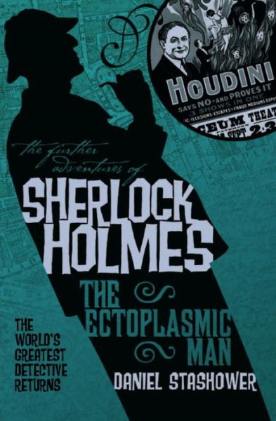 Cover for Daniel Stashower · The Further Adventures of Sherlock Holmes: The Ectoplasmic Man - Further Adventures of Sherlock Holmes (Paperback Book) (2009)