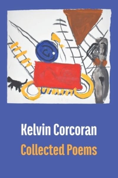 Cover for Kelvin Corcoran · Collected Poems (Book) (2023)