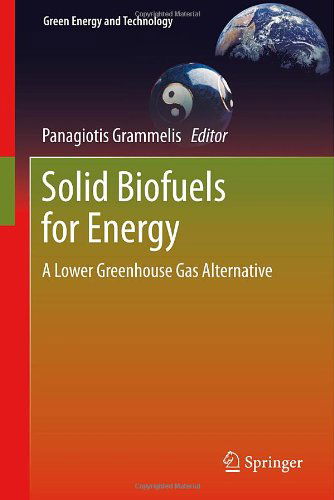 Cover for Panagiotis Grammelis · Solid Biofuels for Energy: A Lower Greenhouse Gas Alternative - Green Energy and Technology (Hardcover Book) [2011 edition] (2010)