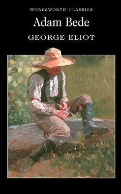 Adam Bede - Wordsworth Classics - George Eliot - Books - Wordsworth Editions Ltd - 9781853261923 - April 5, 1997