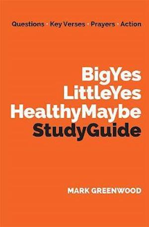 Big Yes Little Yes Healthy Maybe Study Guide - Mark Greenwood - Books - Verite CM Ltd - 9781910719923 - October 29, 2020