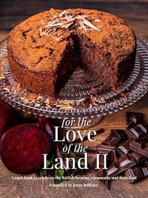 Cover for Jenny Jefferies · For The Love of the Land II: A cook book to celebrate British the farming community and their food (Inbunden Bok) (2022)