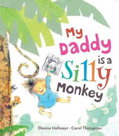 Cover for Dianne Hofmeyr · My Daddy is a Silly Monkey (Paperback Bog) (2018)