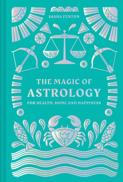 Cover for Sasha Fenton · The Magic of Astrology: For Health, Home and Happiness (Gebundenes Buch) (2021)