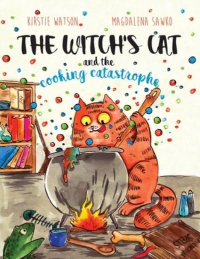 The Witch's Cat and The Cooking Catastrophe - Kirstie Watson - Books - Telltale Tots Publishing - 9781916254923 - April 10, 2020