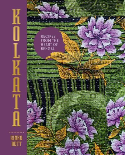 Cover for Rinku Dutt · Kolkata: Recipes from the heart of Bengal (Innbunden bok) (2022)
