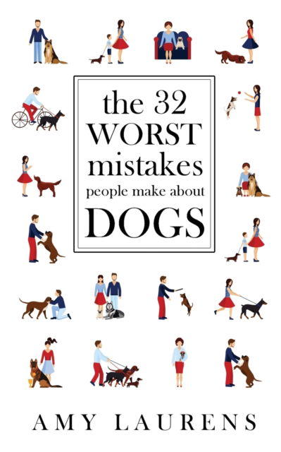 Cover for Amy Laurens · The 32 Worst Mistakes People Make About Dogs (Paperback Book) (2017)