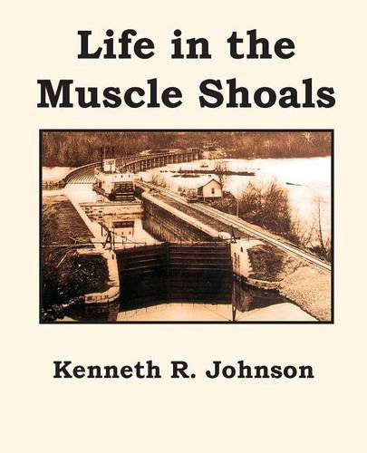 Cover for Kenneth R. Johnson · Life in the Muscle Shoals (Paperback Book) (2013)