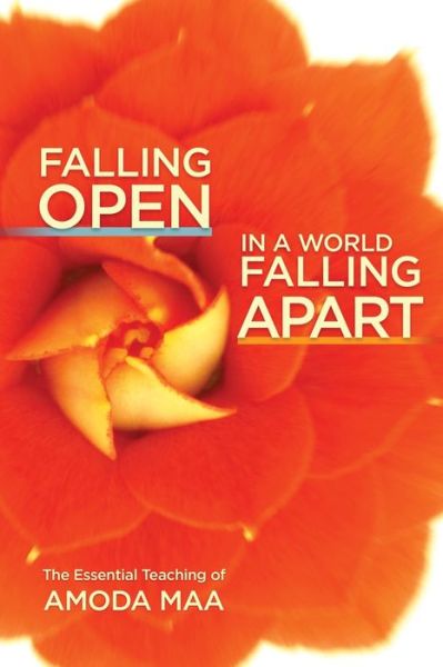 Cover for Amoda Maa · Falling Open in a World Falling Apart: The Essential Teaching of Amoda Maa (Paperback Book) (2020)