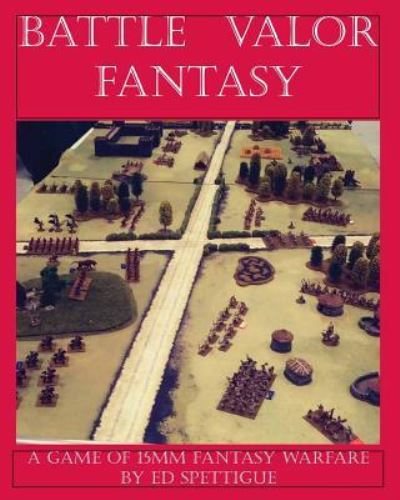 Battle Valor Fantasy - Ed Spettigue - Książki - Winged Hussar Publishing - 9781945430923 - 1 listopada 2018