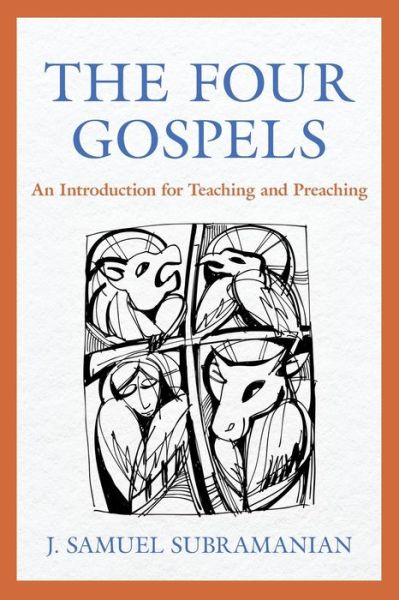 The Four Gospels - J Samuel Subramanian - Książki - Wesley's Foundery Books - 9781945935923 - 20 grudnia 2020