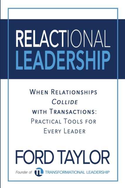 Cover for Ford Taylor · Relactional Leadership: When Relationships Collide with Transactions (Practical Tools for Every Leader) (Pocketbok) (2021)