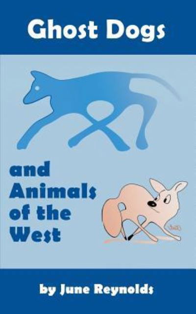 Ghost Dogs and Animals of the West - June Reynolds - Książki - ReadersMagnet LLC - 9781948864923 - 27 grudnia 2018