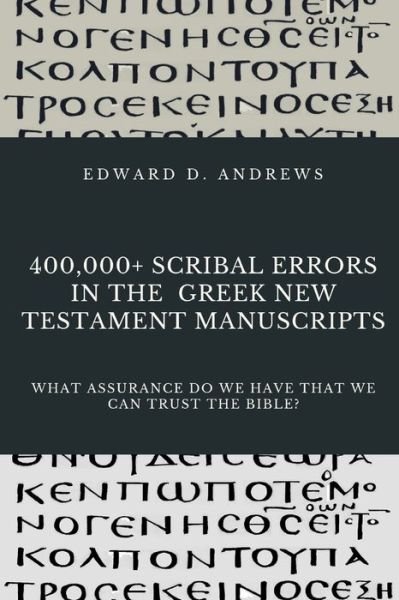 Cover for Edward D Andrews · 400,000+ Scribal Errors in the Greek New Testament Manuscripts (Paperback Book) (2019)
