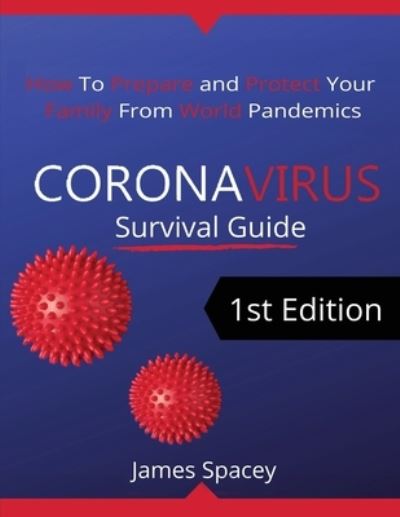 CoronaVirus Survival Guide - James Spacey - Libros - Fighting Dreams Productions Inc - 9781952117923 - 24 de marzo de 2020