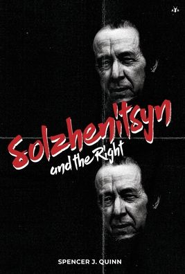 Cover for Spencer J. Quinn · Solzhenitsyn and the Right (Hardcover Book) (2021)