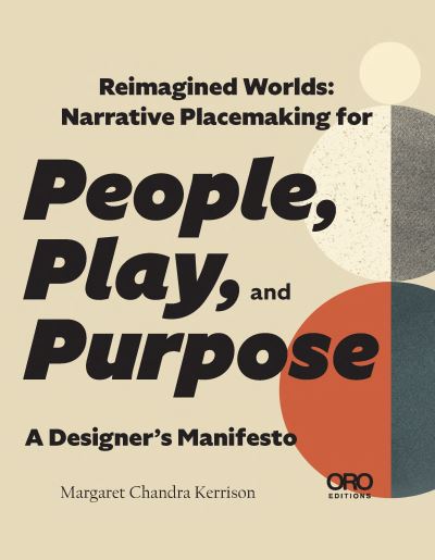 Cover for Margaret Kerrison · Reimagined Worlds: Narrative Placemaking for People, Play, and Purpose (Paperback Book) (2024)