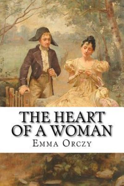 Cover for Emma Orczy · The Heart of a Woman (Paperback Book) (2017)