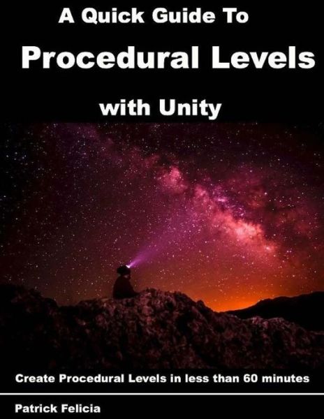 Cover for Patrick Felicia · A Quick Guide to Procedural Levels with Unity (Paperback Book) (2017)