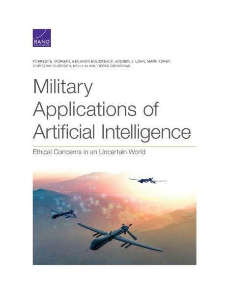 Cover for Forrest E Morgan · Military Applications of Artificial Intelligence: Ethical Concerns in an Uncertain World (Paperback Book) (2020)