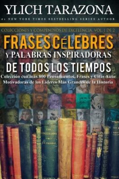Cover for Ylich Eduard Tarazona Gil · Palabras Inspiradoras y Frases Celebres de Todos los Tiempos (Taschenbuch) (2017)