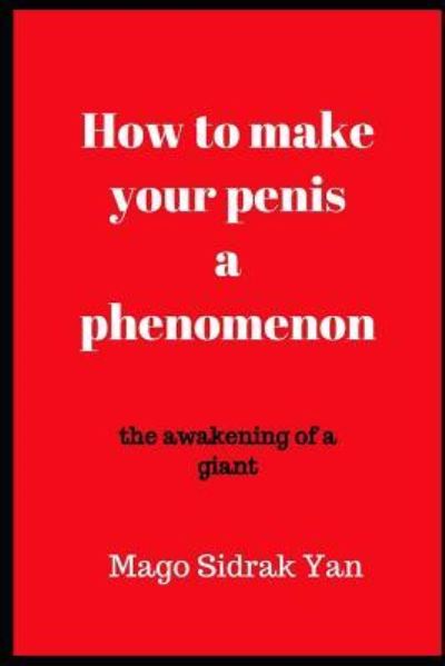 Sidrak Yan · How to make your penis a phenomenon (Paperback Book) (2018)