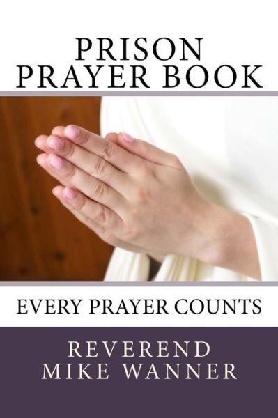 Cover for Reverend Mike Wanner · Prison Prayer Book (Pocketbok) (2018)
