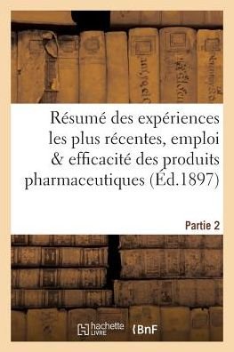 Cover for &quot;&quot; · Resume Des Experiences Les Plus Recentes, Emploi &amp; Efficacite Des Produits Pharmaceutiques Partie 2 (Paperback Book) (2016)