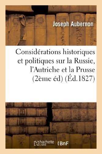 Cover for Aubernon-j · Considerations Historiques et Politiques Sur La Russie, L'autriche et La Prusse: et Sur Les (Paperback Bog) [French edition] (2013)