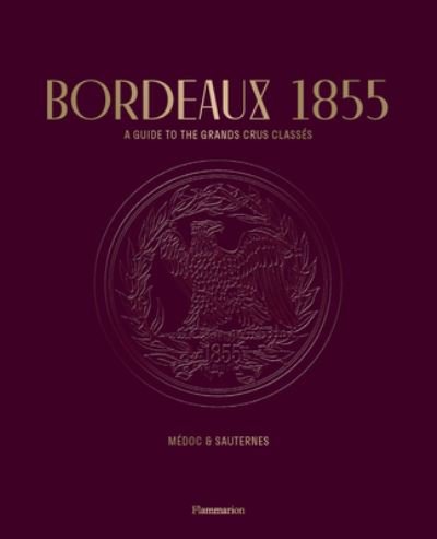 Cover for Conseil des Grands Crus Classes · Bordeaux 1855: A Guide to the Grands Crus Classes, Medoc &amp; Sauternes (Paperback Bog) (2022)