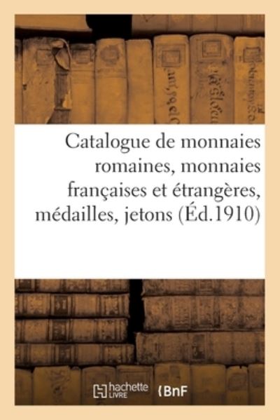 Cover for Etienne Bourgey · Catalogue de Monnaies Romaines, Monnaies Francaises Et Etrangeres, Medailles, Jetons (Paperback Book) (2020)