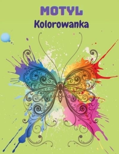 Cover for Wojciech Kownacki · Motyl Kolorowanka: Kolorowanka z motylami dla dzieci: 20 zupelnie wyj&amp;#261; tkowych kolorowanek z motylami Ksi&amp;#261; &amp;#380; ka z zabawami dla dzieci w wieku 2-8 lat. (Paperback Book) (2021)