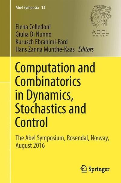 Cover for Computation and Combinatorics in Dynamics, Stochastics and Control: The Abel Symposium, Rosendal, Norway, August 2016 - Abel Symposia (Hardcover Book) [1st ed. 2018 edition] (2019)
