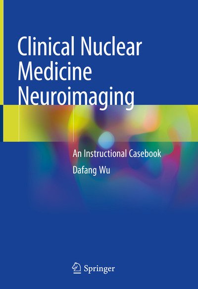 Cover for Wu · Clinical Nuclear Medicine Neuroimaging (Book) [1st ed. 2020 edition] (2020)
