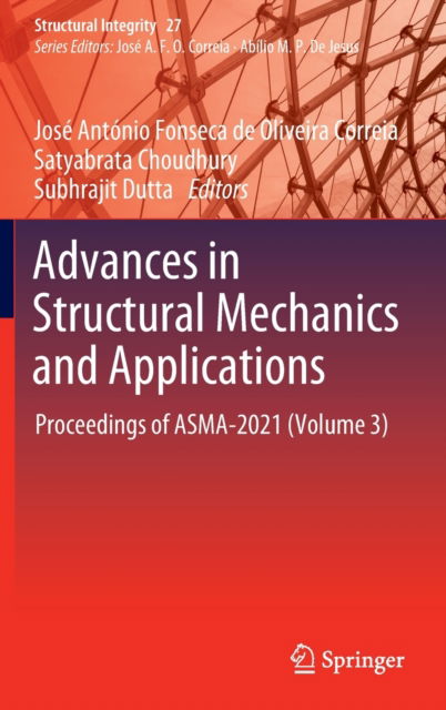 Cover for Advances in Structural Mechanics and Applications: Proceedings of ASMA-2021 (Volume 3) - Structural Integrity (Hardcover Book) [2022 edition] (2022)