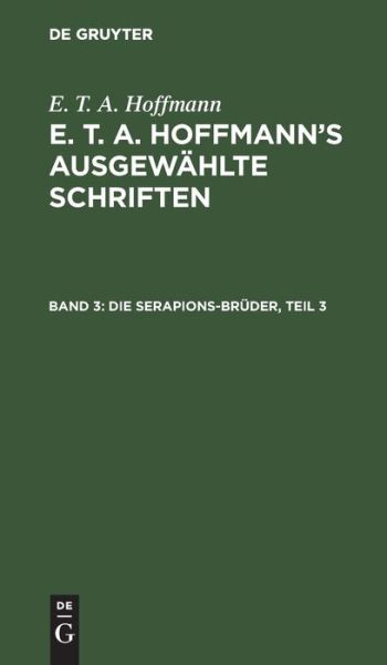 Cover for Ernst Theodor Amadeus Hoffmann · Die Serapions-Bruder, Teil 3 (Gebundenes Buch) (1901)