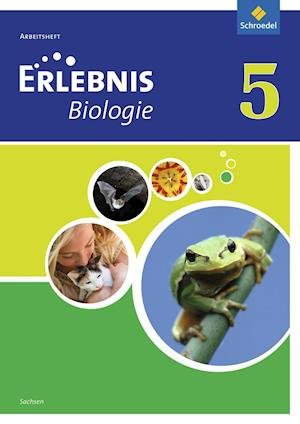 Cover for Schroedel Verlag GmbH · Erlebnis Biologie 5. Arbeitsheft. Sachsen (Pamflet) (2012)