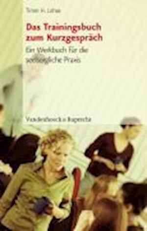 Cover for Timm H. Lohse · Das Trainingsbuch Zum Kurzgesprach (Paperback Book) (2006)