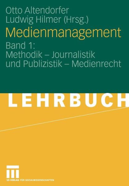 Cover for Otto Altendorfer · Medienmanagement: Band 1: Methodik - Journalistik Und Publizistik - Medienrecht (Pocketbok) [2009 edition] (2008)