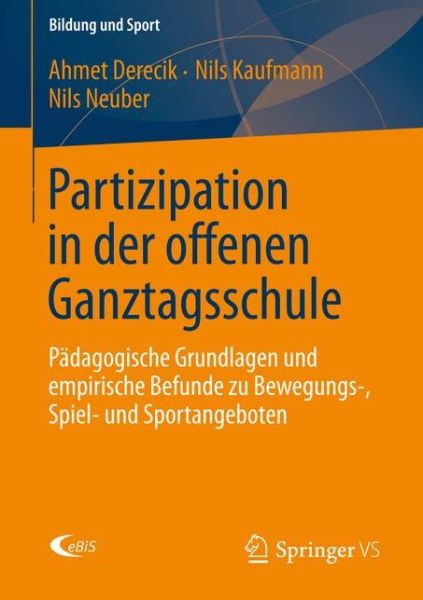 Cover for Ahmet Derecik · Partizipation in Der Offenen Ganztagsschule: Padagogische Grundlagen Und Empirische Befunde Zu Bewegungs-, Spiel- Und Sportangeboten - Bildung Und Sport (Paperback Book) [2013 edition] (2013)